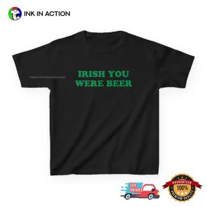 Irish You Were Beer Funny St. Patrick's Day Shirt 1 InkInAction.com