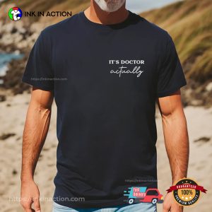 It's Doctor Actually Funny doctor's day Shirt 1 InkInAction.com