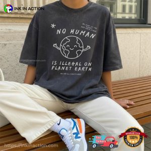 No Human Is Illegal On Planet Earth, Human Kind Comfort Colors Shirt No Human Is Illegal On Planet Earth, Human Kind Comfort Colors Shirt