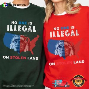 No One Is Illegal On Stolen Land, Native Rights Tee No One Is Illegal On Stolen Land, Native Rights Tee
