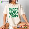 Patrick Was A Saint But I Ain’t Funny Patricks Day Quote Comfort Colors Tee