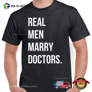 Real Men Marry Doctors Funny Dr Day Shirt 3 InkInAction.com