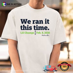 We Ran It This Time Seattle Seahawks LX Champs Shirt We Ran It This Time Seattle Seahawks LX Champs Shirt