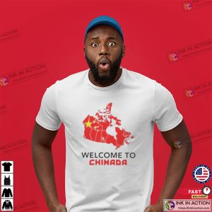 Welcome To Chinada Funny Canada Political Shirt Welcome To Chinada Funny Canada Political Shirt