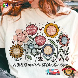 Words matter speak kindness Floral Honesty quotes Shirt 1 InkInAction.com
