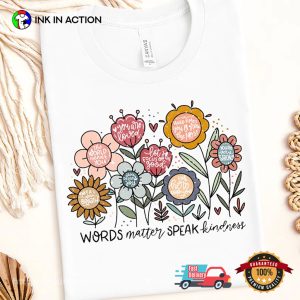 Words matter speak kindness Floral Honesty quotes Shirt 3 InkInAction.com