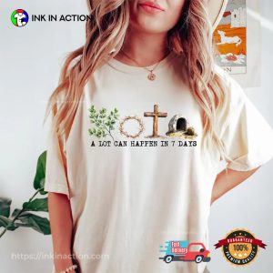 A Lot Can Happen In 7 Days, Christian Easter Monday Comfort Colors Shirt