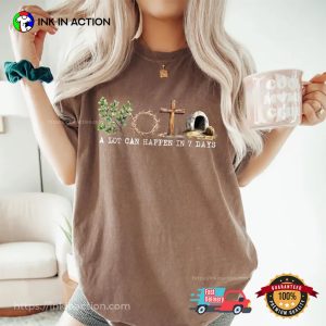 A Lot Can Happen In 7 Days, Christian Easter Monday Comfort Colors Shirt