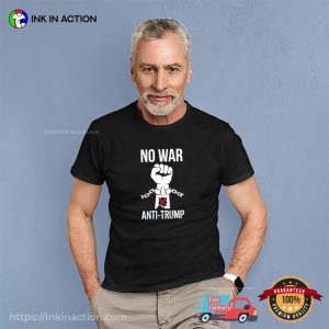 Anti Trump No War Slogan Shirt