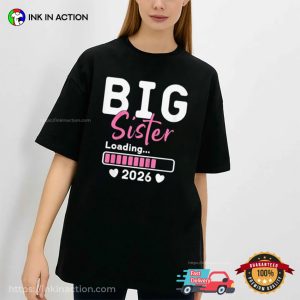 Big Sister Loading Happy Sibling Day Shirt