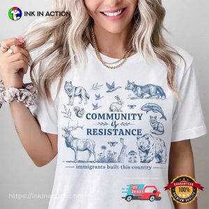 Community Is Resistance, Wildlife Support Immigrants Tee