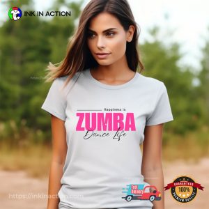 Happiness Is Zumba Dance Life, Zumba Dancing Shirt