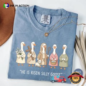 He Is Risen Silly Goose Funny Easter Goose Comfort Colors Shirt 2 InkInAction.com