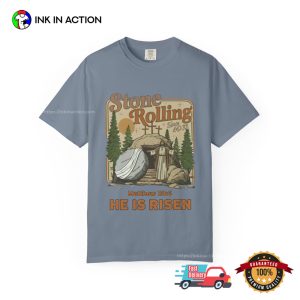 He Is Risen Stone Rolling, Bibble Verse easter gifts Comfort Colors Shirt 2 InkInAction.com