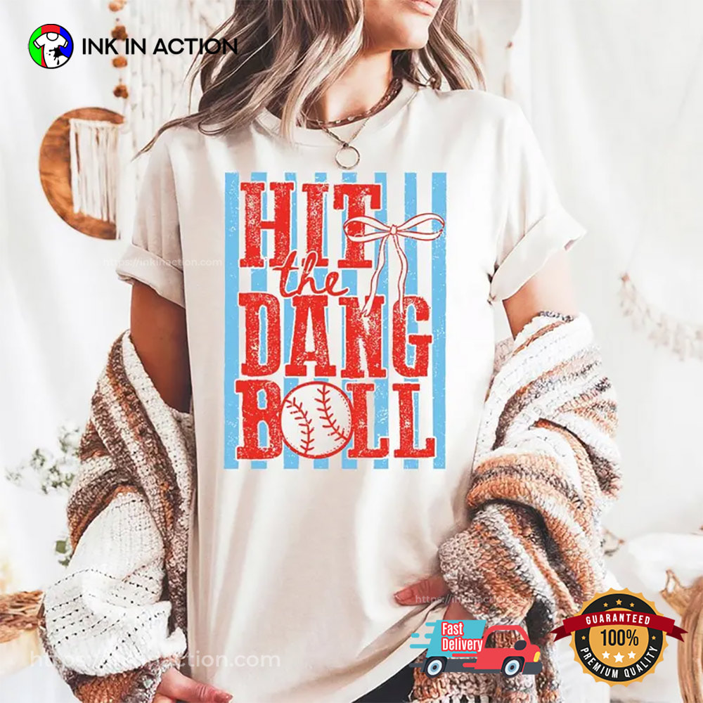 Hit The Dang Ball Baseball Lover Comfort Colors Tee Hit The Dang Ball Baseball Lover Comfort Colors Tee