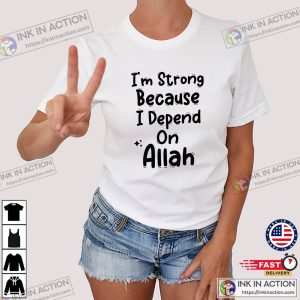 I’m Strong Because I Depend On Allah, Property Of Allah Tee