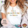 It’s A Beautiful Day To Dance Classic Dance Shirt