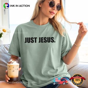 Just Jesus Faith Based Comfort Colors Shirt