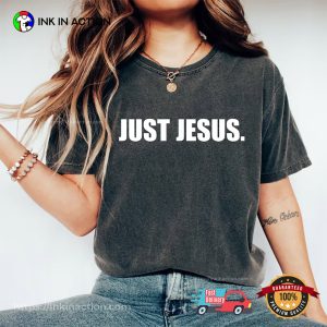 Just Jesus Faith Based Comfort Colors Shirt