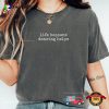 Life Happens Dancing Helps, Dancer Quotes Comfort Colors Shirt