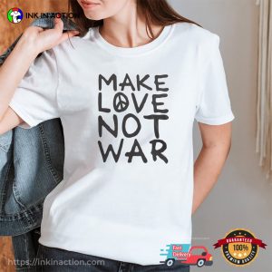 Make Love Not War Slogan Shirt