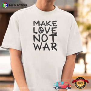Make Love Not War Slogan Shirt