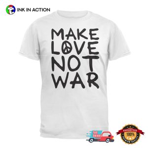 Make Love Not War Slogan Shirt 3 InkInAction.com