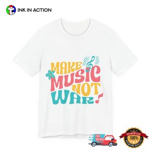 Make Music Not War, Peace Vibes Shirt