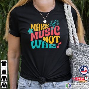Make Music Not War, Peace Vibes Shirt