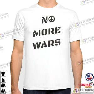 No More Wars, We Want Peace Shirt