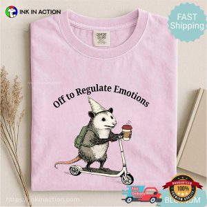 Off Regulate Emotions Funny Opossum Meme Comfort Colors Shirt