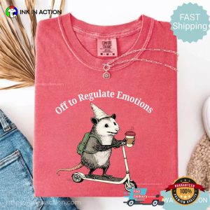Off Regulate Emotions Funny Opossum Meme Comfort Colors Shirt Off Regulate Emotions Funny Opossum Meme Comfort Colors Shirt