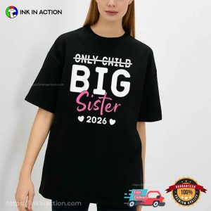 Only Child Big Sister brothers sisters day Shirt 1 InkInAction.com