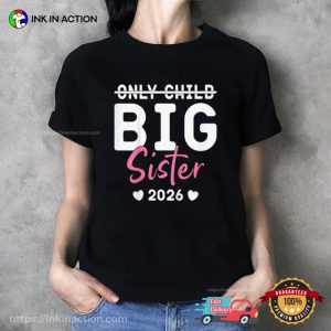 Only Child Big Sister brothers sisters day Shirt 2 InkInAction.com