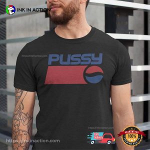 Pussy Funny Pepsi Adult Humor Shirt 2 InkInAction.com