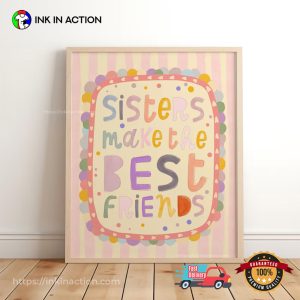 Sisters Make The Best Friends, sisters brothers Poster 3 InkInAction.com
