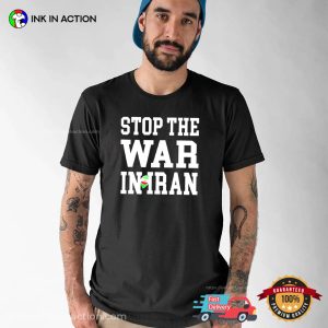 Stop The War In Iran Slogan Shirt