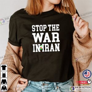 Stop The War In Iran Slogan Shirt