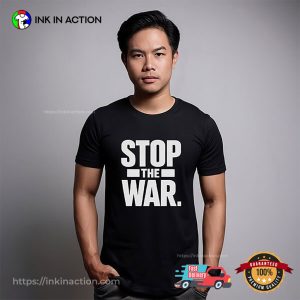 Stop The War, No More War Shirt