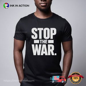 Stop The War, No More War Shirt
