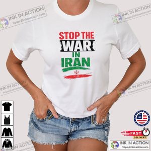 Stop The War In Iran, Stand With Iran Shirt