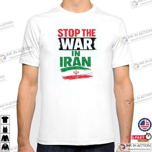 Stop the war in Iran, Stand With Iran Shirt 3 InkInAction.com