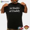 50 Shades Of Daddy Parody Shirt