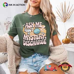 Ask Me About My Mystery Discharge Adult Humor Comfort Colors Shirt