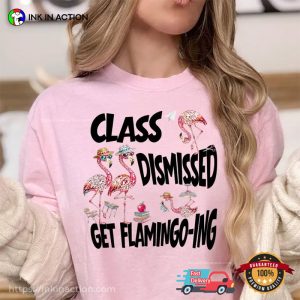 Class Dismissed Get Flaming-oing, Summer Break Flamingo Comfort Colors Shirt