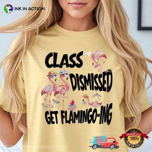 Class Dismissed Get Flaming-oing, Summer Break Flamingo Comfort Colors Shirt
