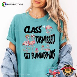 Class Dismissed Get Flaming oing, Summer Break Flamingo Comfort Colors Shirt 3 InkInAction.com