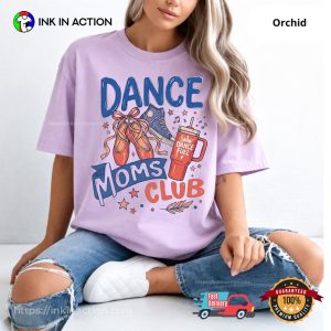 Dance Moms Club Comfort Colors Shirt For Mom Dancer