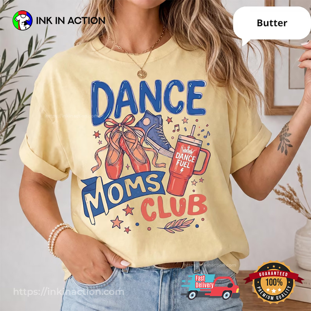 Dance Moms Club Comfort Colors Shirt For Mom Dancer Dance Moms Club Comfort Colors Shirt For Mom Dancer