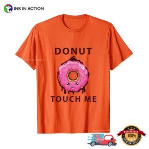 Donut Touch Me Humor Donut Quotes Shirt